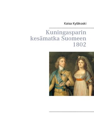 cover image of Kuningasparin kesämatka Suomeen 1802